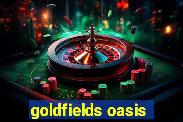 goldfields oasis