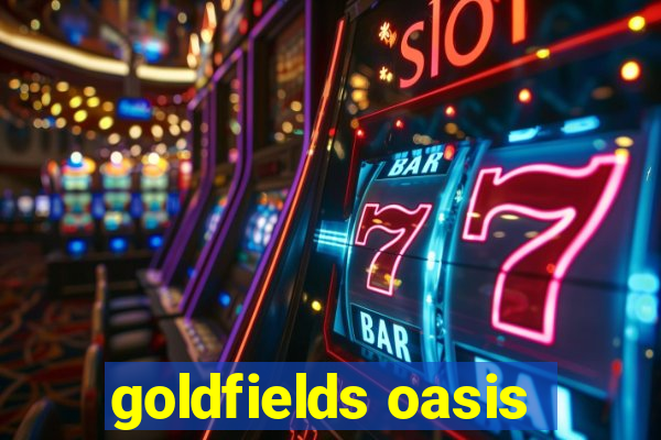 goldfields oasis