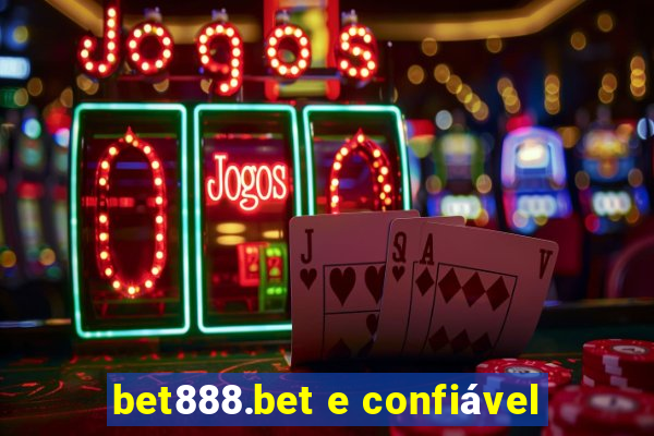 bet888.bet e confiável