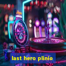 last hero plinio