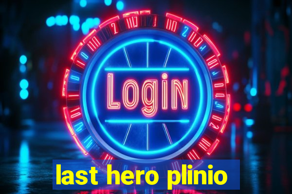 last hero plinio