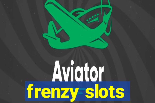 frenzy slots