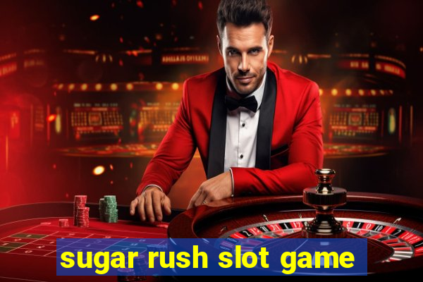 sugar rush slot game