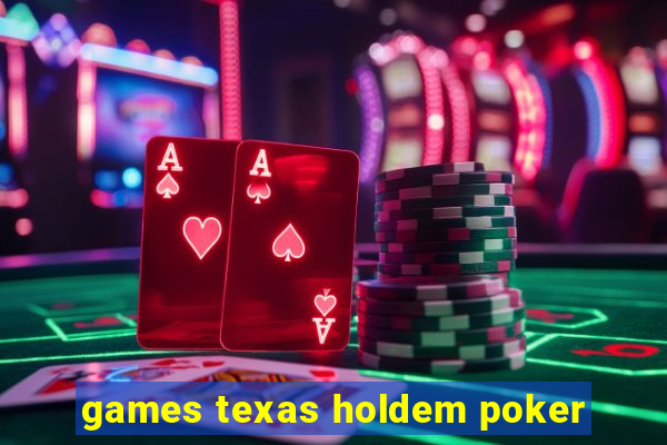 games texas holdem poker