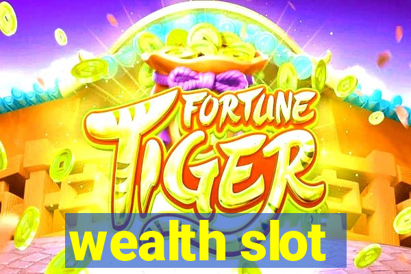 wealth slot