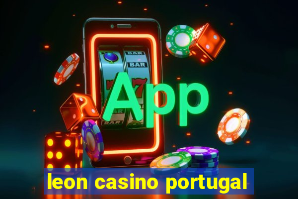 leon casino portugal