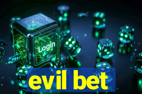 evil bet