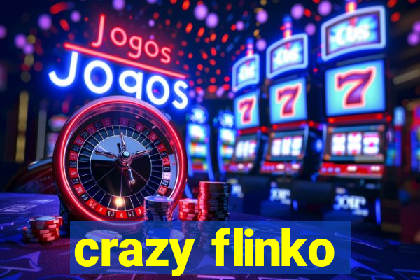 crazy flinko