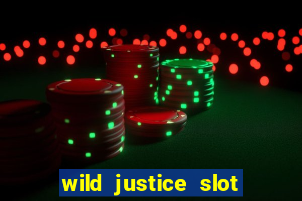 wild justice slot free play