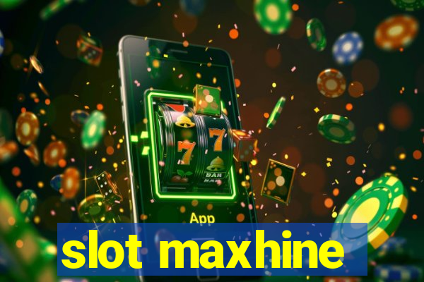 slot maxhine