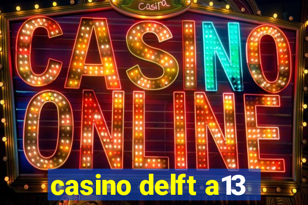 casino delft a13