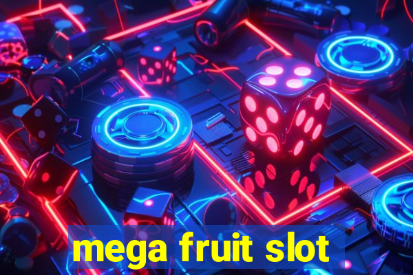 mega fruit slot