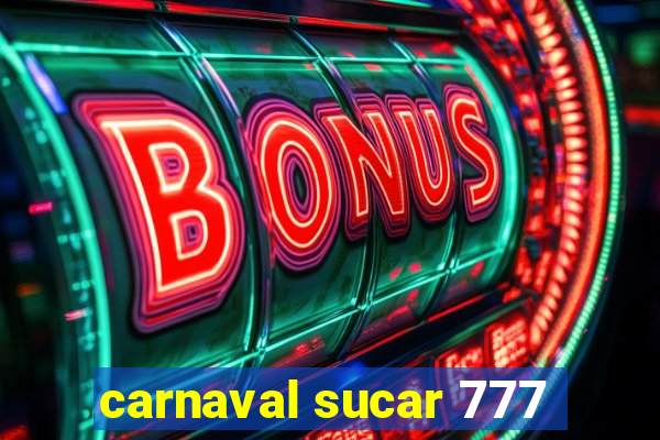 carnaval sucar 777