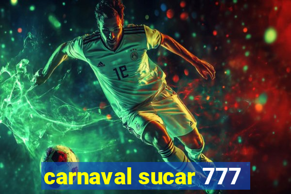 carnaval sucar 777