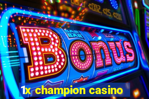 1x champion casino