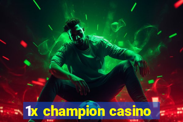 1x champion casino