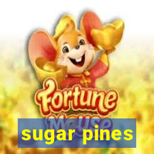 sugar pines