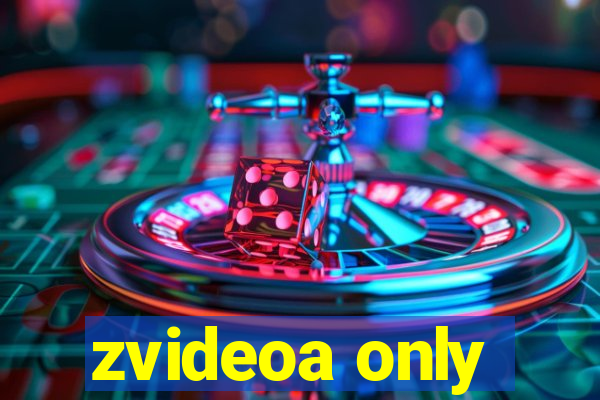 zvideoa only