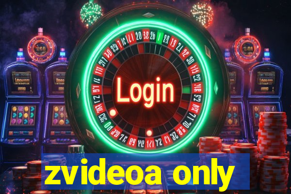 zvideoa only