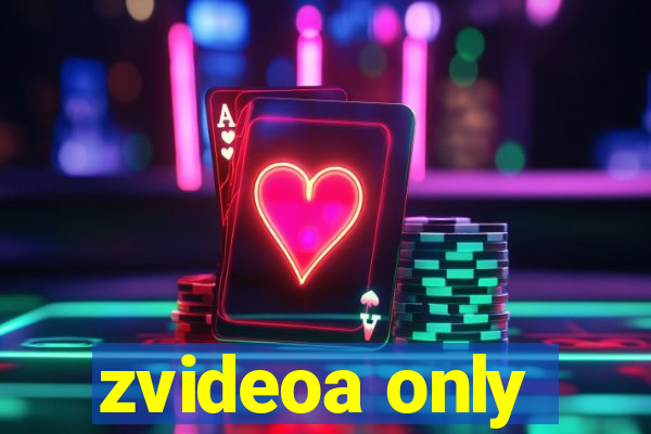 zvideoa only