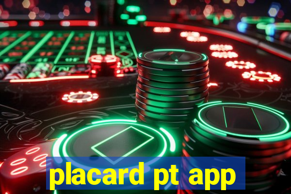 placard pt app