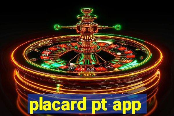 placard pt app