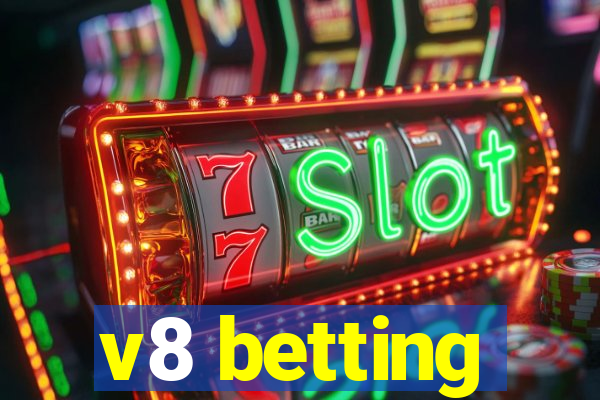 v8 betting