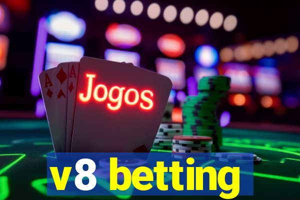 v8 betting