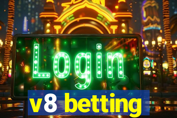 v8 betting