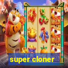 super cloner