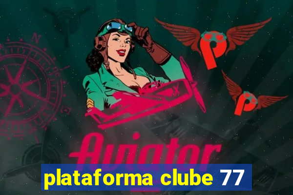 plataforma clube 77