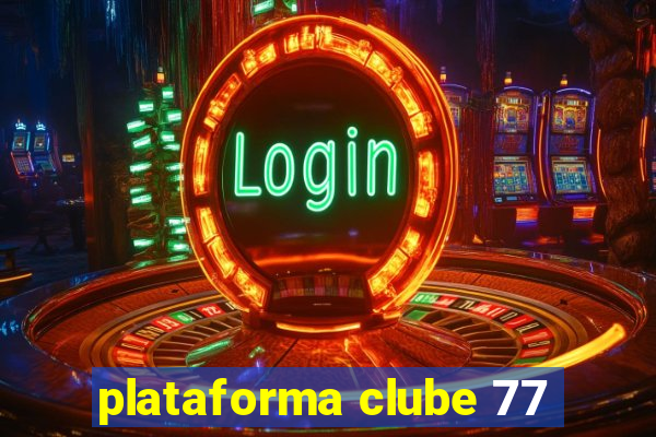 plataforma clube 77