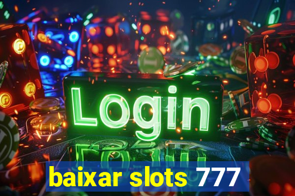 baixar slots 777