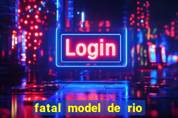 fatal model de rio claro sp