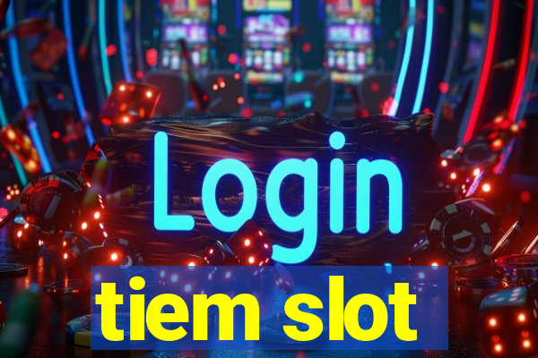 tiem slot