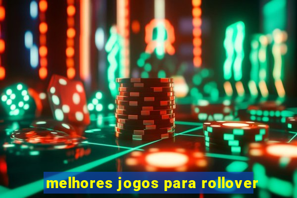 melhores jogos para rollover