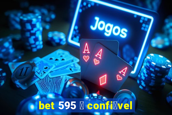 bet 595 茅 confi谩vel