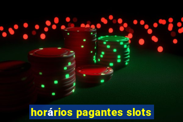 horários pagantes slots