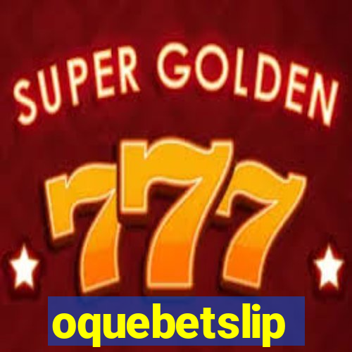 oquebetslip