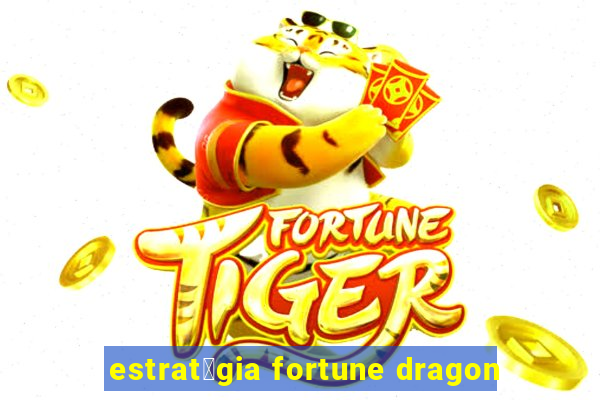 estrat茅gia fortune dragon