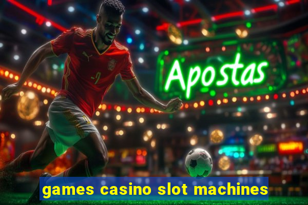 games casino slot machines