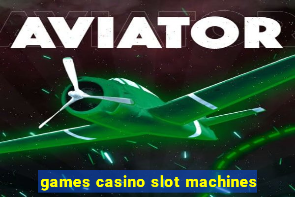 games casino slot machines