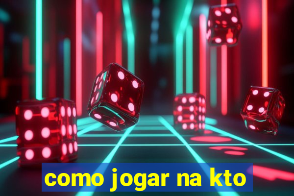 como jogar na kto