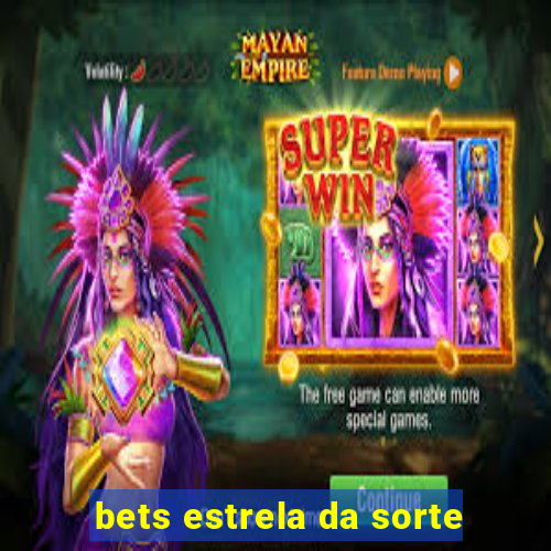 bets estrela da sorte