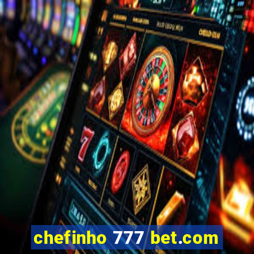 chefinho 777 bet.com