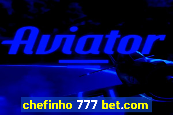 chefinho 777 bet.com