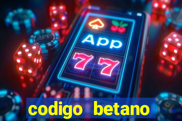 codigo betano rodadas gratis