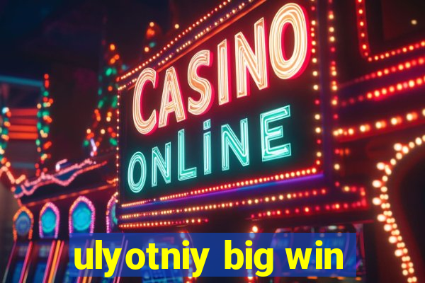 ulyotniy big win