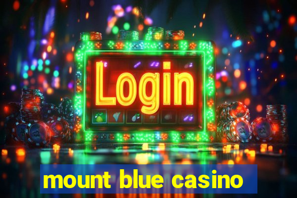 mount blue casino