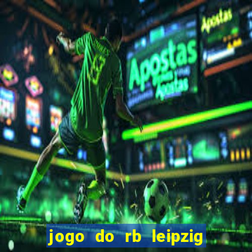 jogo do rb leipzig ao vivo